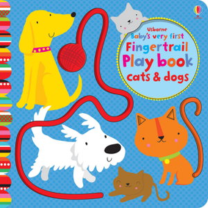 Cover art for Baby's Very First Fingertrail Play book Cats and Dogs
