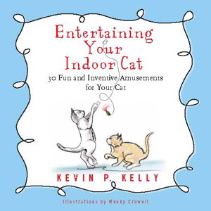 Cover art for Entertaining Your Indoor Cat 30 Fun and Inventive Amusementsfor Your Cat