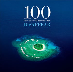 Cover art for 100 Places to Go Before They Disappear