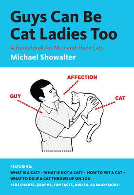 Cover art for Guys Can be Cat Ladies Too A Guidebook for Men and Their Cats