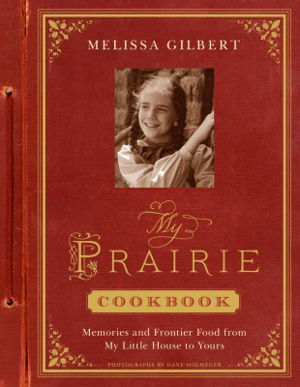 Cover art for My Prairie Cookbook Memories and Frontier Food from My Little House to Yours