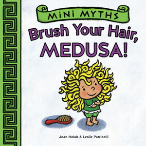 Cover art for Mini Myths: Brush Your Hair, Medusa!