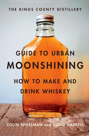 Cover art for The Kings County Distillery Guide to Urban Moonshining