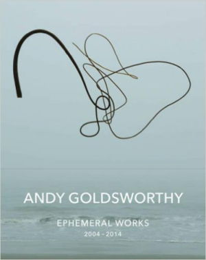 Cover art for Andy Goldsworthy: Ephemeral Works