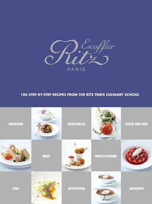 Cover art for Ecole Ritz Escoffier Paris 100 Step-by-Step Recipes from the Ri