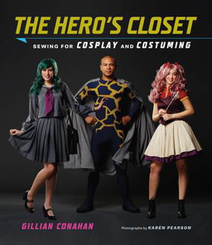 Cover art for Hero's Closet: Sewing for Cosplay and Costuming