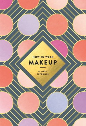 Cover art for How to Wear Makeup: 75 Tips + Tutorials
