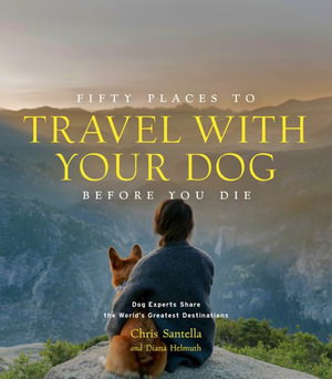 Cover art for Fifty Places to Travel with Your Dog Before You Die