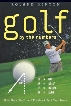 Cover art for Golf by the Numbers How Stats Math and Physics Affect Your Game