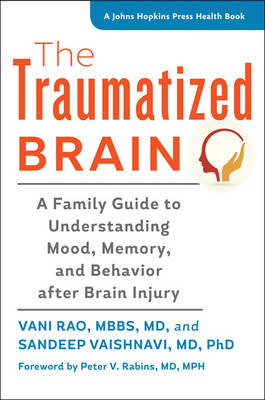 Cover art for Traumatized Brain A Family Guide to Understanding Mood Memory and Behavior after Brain Injury