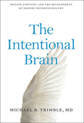 Cover art for The Intentional Brain Motion Emotion and the Development of Modern Neuropsychiatry