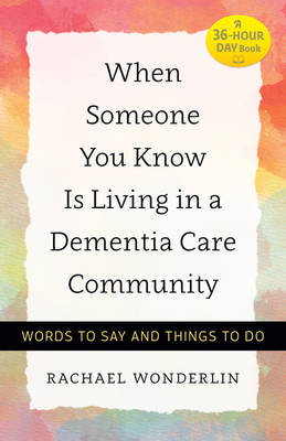 Cover art for When Someone You Know Is Living in a Dementia Care Community