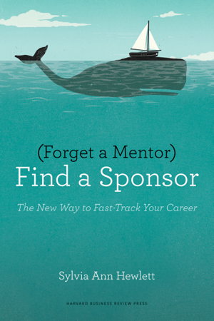 Cover art for Forget a Mentor, Find a Sponsor