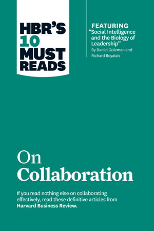 Cover art for HBR's 10 Must Reads on Collaboration (with featured article "Social Intelligence and the Biology of Leadership," by Daniel Goleman and Richard Boyatzis)