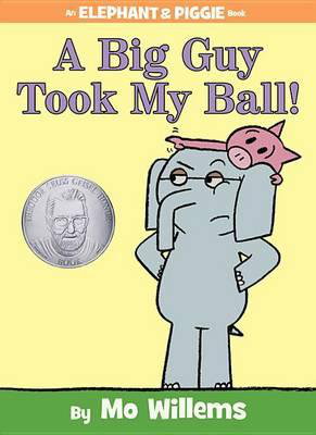 Cover art for A Big Guy Took My Ball! (an Elephant and Piggie Book)