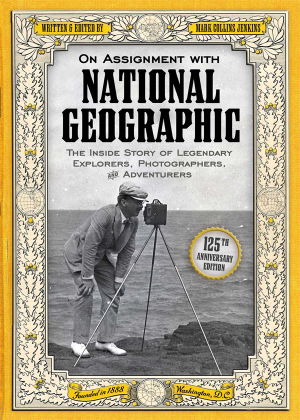 Cover art for On Assignment with National Geographic The Inside Story of Legendary Explorers Photographers and Adventurers