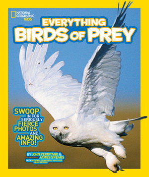 Cover art for Nat Geo Kids Everything Birds Of Prey Swoop in for Seriously Fier