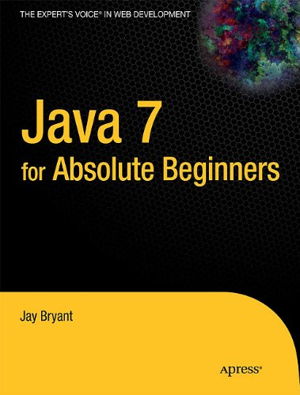 Cover art for Java 7 for Absolute Beginners