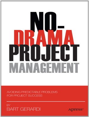 Cover art for No-Drama Project Management Avoiding Predicatable Problems for Project Success