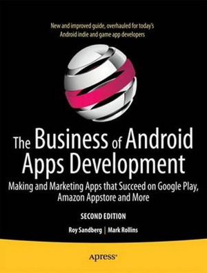 Cover art for Business of Android Apps Development Making and Marketing Apps That Succeed on Google Play Amazon Appstore and Mor