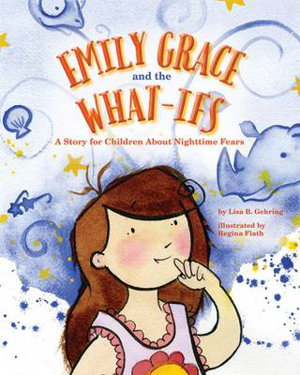 Cover art for Emily Grace and the What-Ifs A Story for Children About