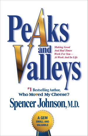 Cover art for Peaks and Valleys Making Good and Bad Times Work for You at