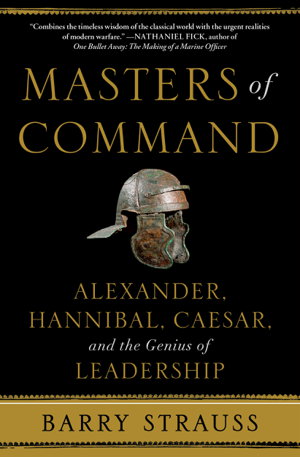 Cover art for Masters of Command Alexander Hannibal Caesar and the Genius of Leadership