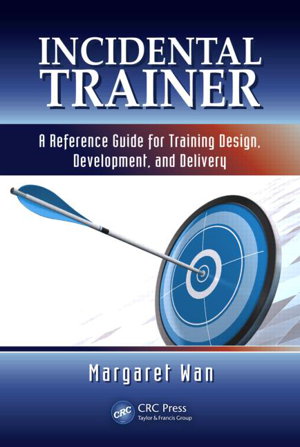 Cover art for Incidental Trainer A Reference Guide for Training Design Development and Delivery