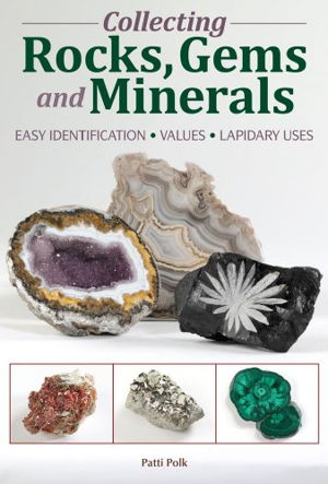 Cover art for Collecting Rocks Gems and Minerals Identification Values and Lapidary Uses