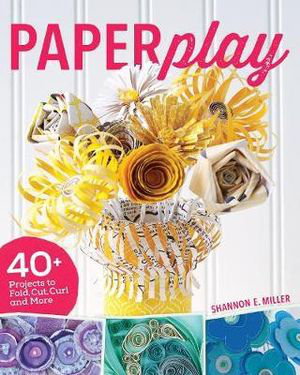 Cover art for Paperplay 40+ Projects to Fold Cut Curl and More