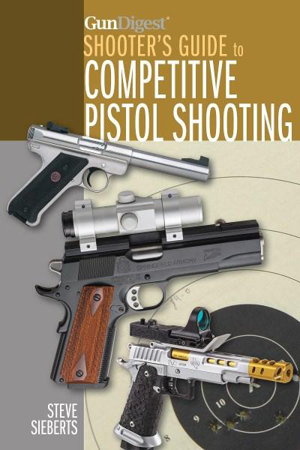 Cover art for Gun Digest Shooter's Guide to Competitive Pistol Shooting