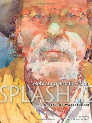 Cover art for Splash 12 Celebrating Artistic Vision The Best of Watercolor