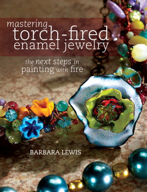 Cover art for Mastering Torch-Fired Enamel Jewelry