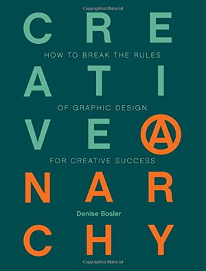 Cover art for Creative Anarchy How To Break Rules Graphic Design