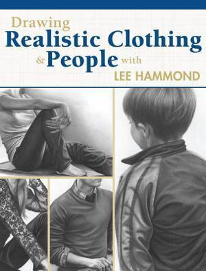 Cover art for Drawing Realistic Clothing & People With Lee Hammond