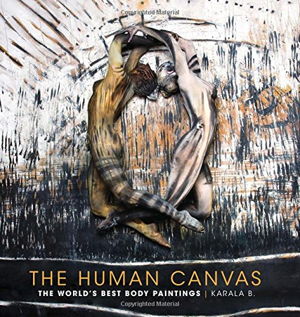 Cover art for Human Canvas Worlds Best Body Paintings