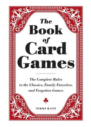 Cover art for Book of Card Games The Complete Rules to the Classics Family Favorites and Forgotten Games