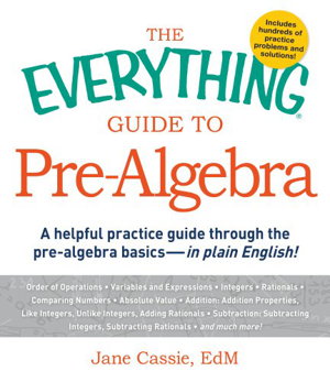 Cover art for Everything Guide to Pre-Algebra A Helpful Practice Guide Through the Pre-Algebra Basics-in Plain English!
