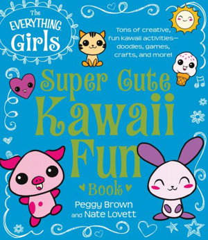 Cover art for The Everything Girls Super Cute Kawaii Fun Book