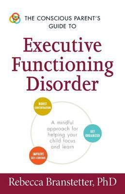 Cover art for Conscious Parent's Guide to Executive Functioning Disorder