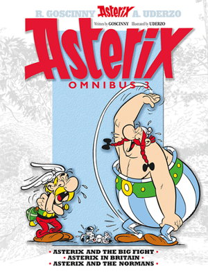 Cover art for Asterix Asterix Omnibus 3 Asterix and The Big Fight Asterix in Britain Asterix and The Normans