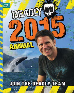 Cover art for Steve Backshall's Deadly series: Deadly Annual 2015