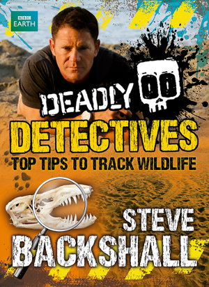 Cover art for Steve Backshall's Deadly series: Deadly Detectives