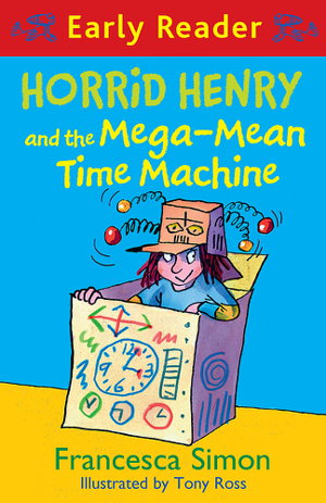 Cover art for Horrid Henry Early Reader: Horrid Henry and the Mega-Mean Time Machine
