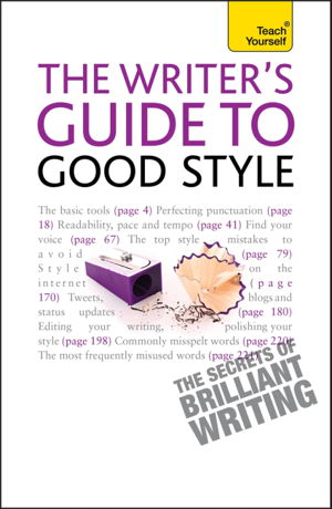 Cover art for Teach Yourself Writer's Guide to Good Style Teach Yourself a Practical Guide for 21st Century Writers