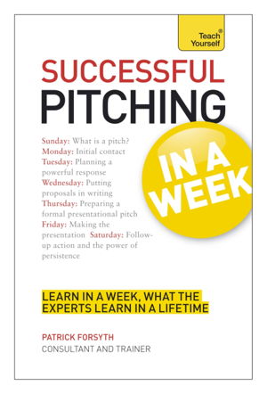 Cover art for Successful Pitching for Business in A Week: Teach Yourself
