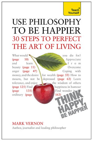 Cover art for Teach Yourself Use Philosophy to be Happier 30 Steps to Perfect the Art of Living