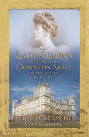 Cover art for Lady Almina and the Story of the Real Downton Abbey