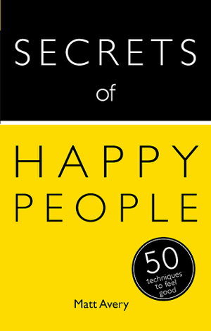 Cover art for Secrets of Happy People 50 Techniques to Feel Good Teach Yourself