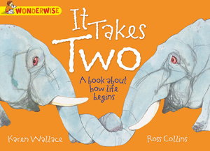 Cover art for Wonderwise It Takes Two A Book about How Life Begins